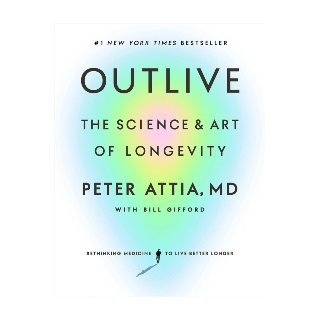 Outlive: The Science and Art of Longevity